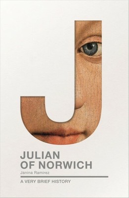Julian of Norwich : A Very Brief History, Paperback by Ramirez, Janina, Brand...