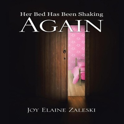 Her Bed Has Been Shaking Again . . . Joy Elaine Zaleski Hardcover