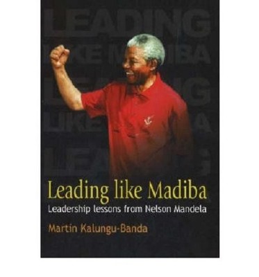Leading Like Madiba: Leadership Lessons from Nelson Mandela - paperback Kalu...
