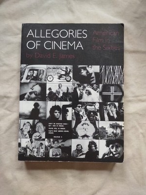 ALLEGORIES OF CINEMA American Film In The Sixties David E. James Movie Studies