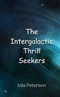 Mia Peterson | The Intergalactic Thrill Seekers | Taschenbuch | Englisch (2024)