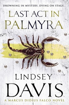 Last Act In Palmyra: (Marco Didius Falco: book VI): a compelling and captivating