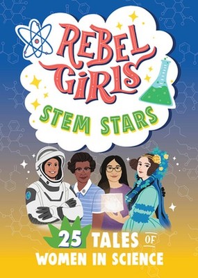 Rebel Girls Stem Stars: 25 Tales of Women in Science by Emma Carlson Berne Hardc