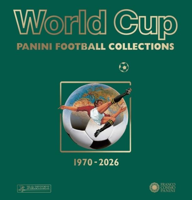 World Cup Panini Football Collections 1970-2026 by Franco Cosimo Panini Editore