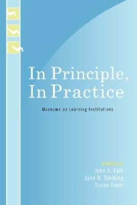 In Principle, In Practice: Museums as Learning Institutions (Learnin - VERY GOOD