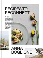 Recipes to Reconnect: Food and conversations to re-establish by Anna Boglione