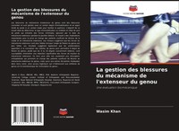 Wasim Khan | La Gestion Des Blessures Du MéCanisme De L'extenseur Du Genou