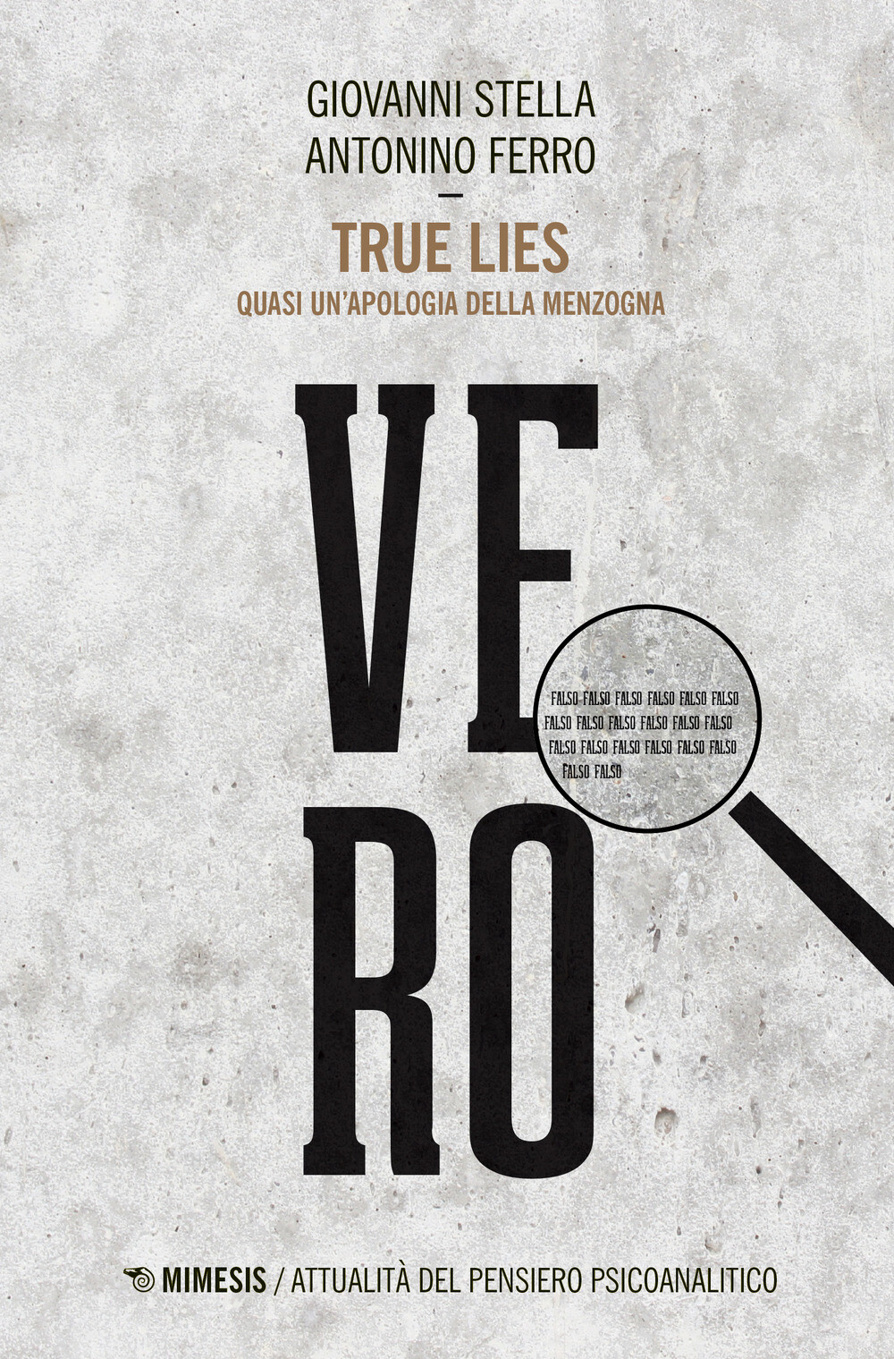 Libri Giovanni Stella / Antonino Ferro - True Lies. Quasi Un'apologia Della Menz