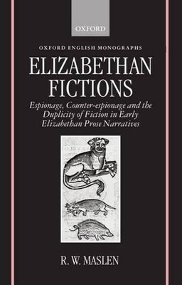 Elizabethan Fictions by R. W. Maslen - 9780198119913