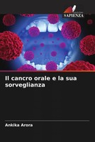 Ankika Arora | Il Cancro Orale E La Sua Sorveglianza | Taschenbuch | Italienisch