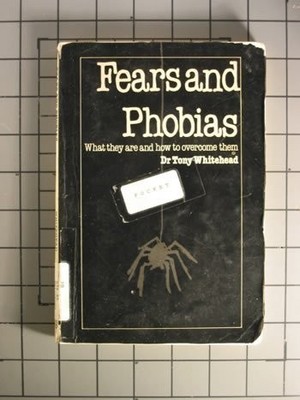 FEARS AND PHOBIAS By Tony Whitehead *Excellent Condition*