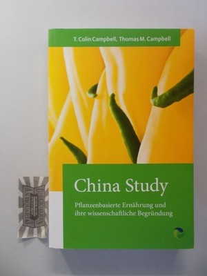 China Study. Pflanzenbasierte Ernährung und ihre wissenschaftliche Begründung. C