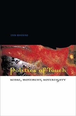 Politics of Touch: Sense, Movement, - Paperback, by Manning Erin - Very Good