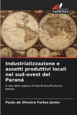 Industrializzazione e assetti produttivi locali nel sud-ovest del Paran by Paulo