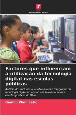 Factores que influenciam a utilizao da tecnologia digital nas escolas pblicas by