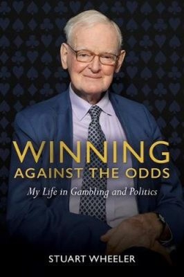 Winning Against the Odds: My Life in Gambling and Politics by Wheeler, Stuart