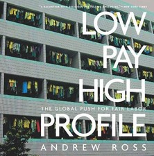 Andrew Ross Low Pay, High Profile (Paperback)