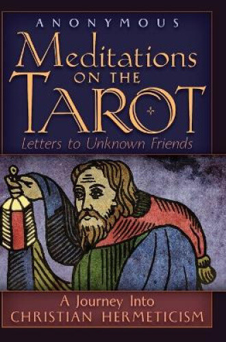 Thumbnail - Meditations On The Tarot: A Journey Into Christian Hermeticism By