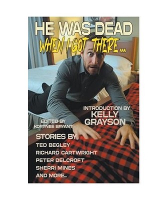 He Was Dead When I Got There! [Raconteur Press Anthologies, Band 18], Anders, K.
