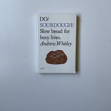 Do Sourdough : Slow Bread for Busy Lives by Andrew Whitley 