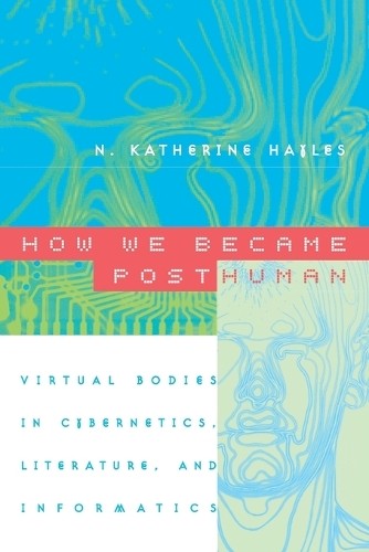 How We Became Posthuman by N. Katherine Hayles - 9780226321462