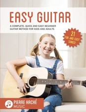 Easy Guitar: A Complete, Quick and Easy Beginner Guitar... - Hache, Pierre