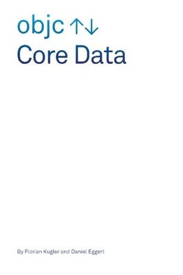 CORE DATA By Florian Kugler & Daniel Eggert *Excellent Condition*