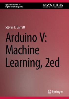 Arduino V: Machine Learning, 2ed | Steven F. Barrett | englisch