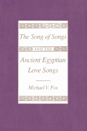 The ""Song of Songs"" and the Ancient Egyptian Love Songs Fox Paperback