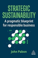 Strategic Sustainability A Pragmatic Blueprint For Responsible Business Pabon