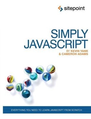 Simply JavaScript : Everything You Need to Learn JavaScript from