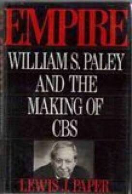 Empire: William S Paley and the Making of CBS - Paperback - GOOD