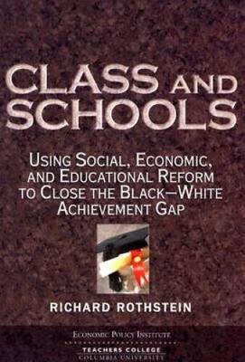 Class And Schools: Using Social, Economic, And Educational Reform To Clos - GOOD