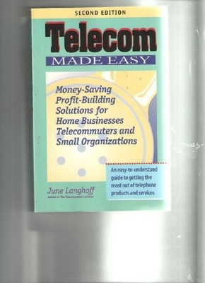 Telecom Made Easy: Money-Saving, Profit-Building Solutions for H
