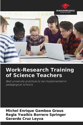 Work-Research Training of Science Teachers Michel Enrique Gamboa Graus (u. a.)