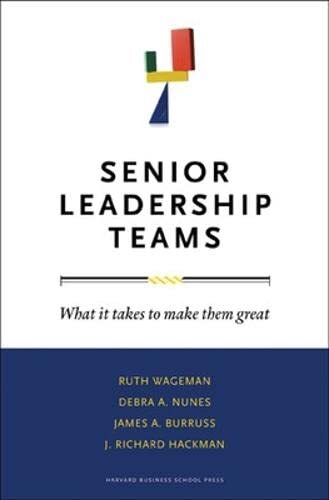 Senior Leadership Teams: What It Takes to Make Them Great (Leade
