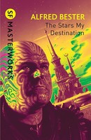 The Stars My Destination: Alfred Bester (S.F.