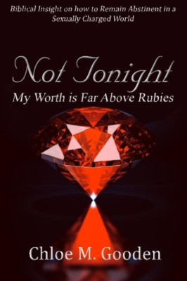 Not Tonight: My Worth Is Far Above Rubies - Paperback NEW Gooden, Chloe M 01/09/