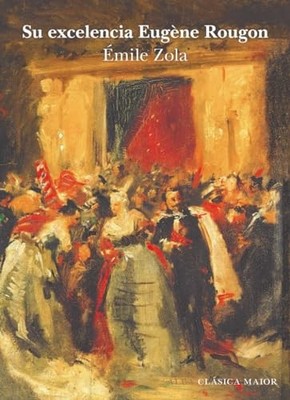 Su excelencia Eug�ne Rougon - Spanish Language  NEW �mile Zola 2024