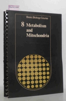 Metabolism and Mitochondria. (=Basic Biology Course Unit 3 Regulation Within Cel