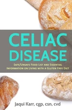 Celiac Disease: Safe/Unsafe Food List and Essential Information On Living With A