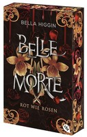 Belle Morte - Rot Wie Rosen, Bella Higgin