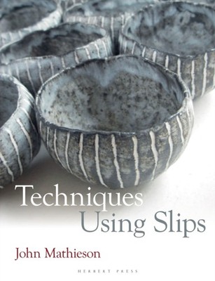 Techniques Using Slips by John Mathieson (Paperback Book)