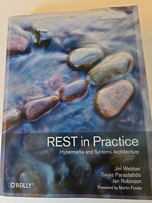 Rest in Practice : Hypermedia and Systems Architecture, Paperback by Webber, ...