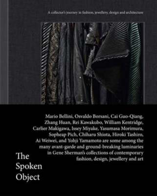 The Spoken Object: A Collector's Journey in Fashion, Jewellery, Design and: Used