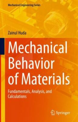Mechanical Behavior of Materials : Fundamentals, Analysis, and Calculations, ...