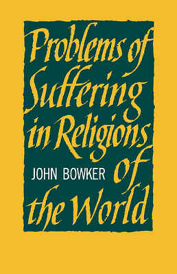 Problems of Suffering in Religions of the World Bowker Paperback 9780521099035