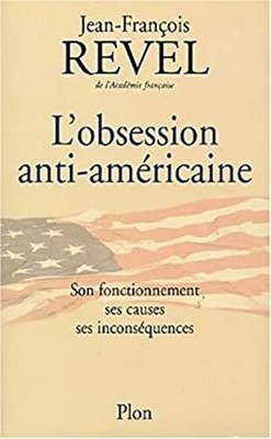 L'obsession anti-americaine: Son fonctionnement, ses causes, ses