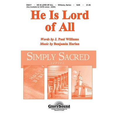 Shawnee Press He Is Lord of All SAB composed by Benjamin Harlan