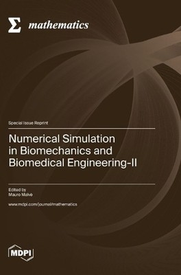 Numerical Simulation in Biomechanics and Biomedical Engineering-II by Mauro Malv